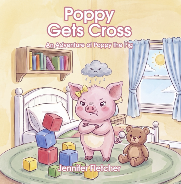 Children's book cover titled 'Poppy Gets Cross: An Adventure of Poppy the Pig' showing an angry piglet with crossed arms, a teddy bear, colorful blocks on a green rug, a nursery with a window, curtains, a cloud with rain, and a bookshelf.