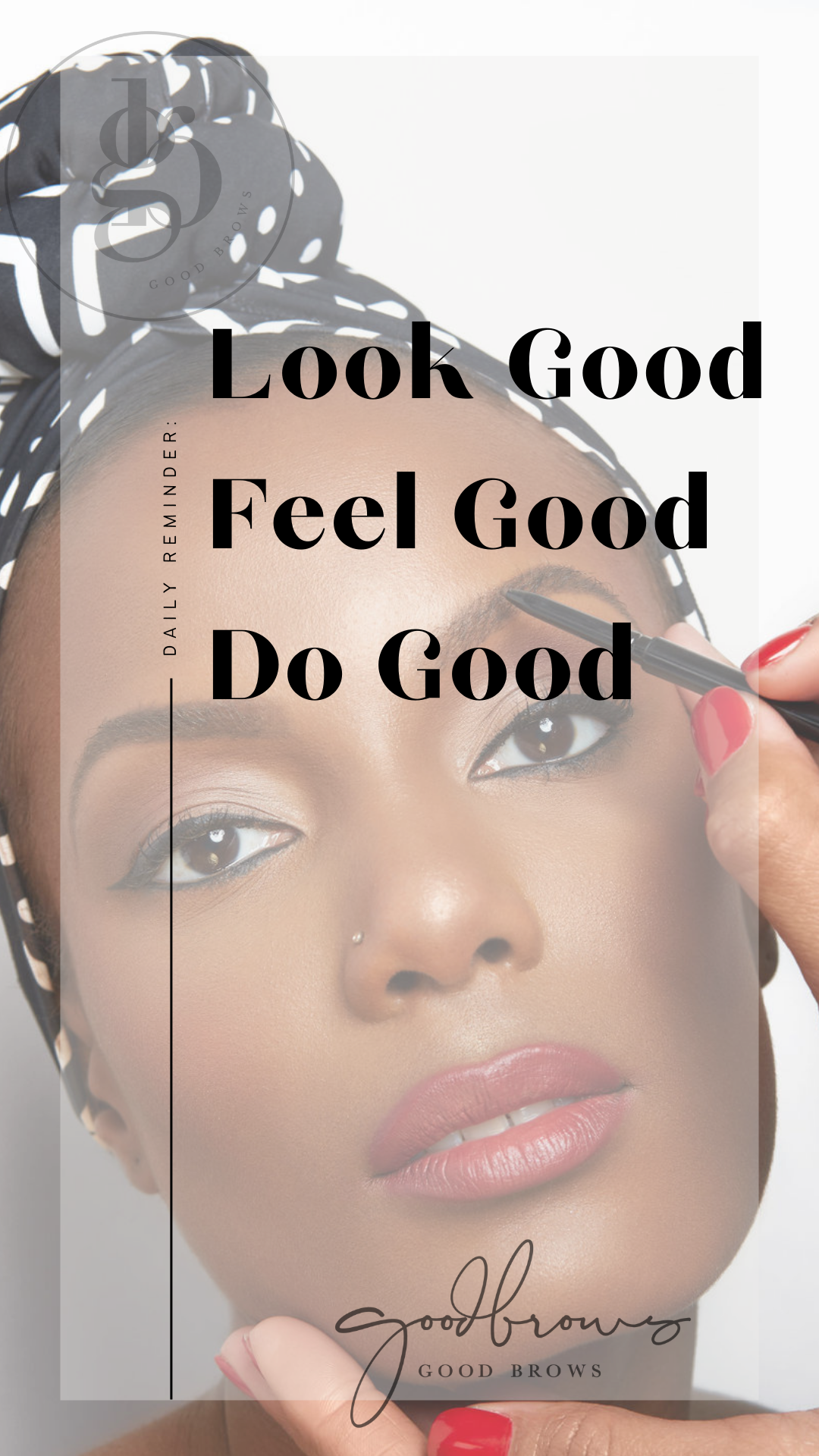 Close-up of a woman with well-groomed eyebrows, applying makeup with a brush, and wearing a black and white patterned headscarf, with motivational text overlay about self-care.