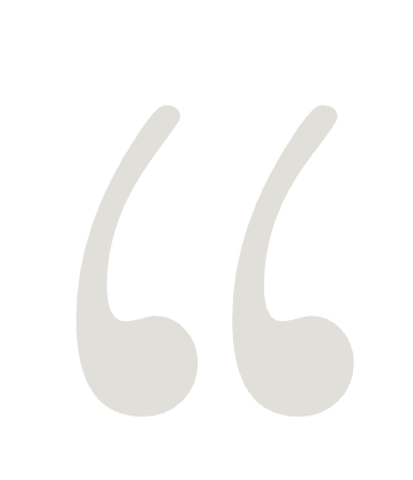 A large, stylized quotation mark in light gray on a plain white background.