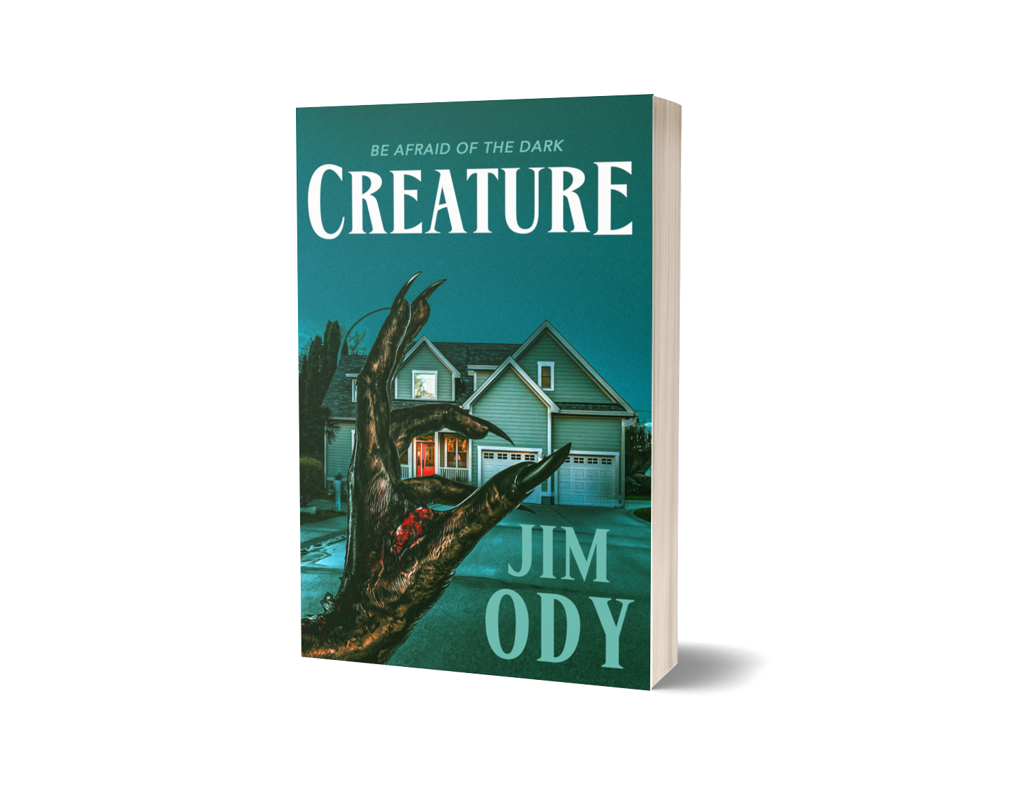 Book cover titled "Be Afraid of the Dark: Creature" by Jim Ody, featuring an illustration of a house with a large creature's hand emerging from the lawn.