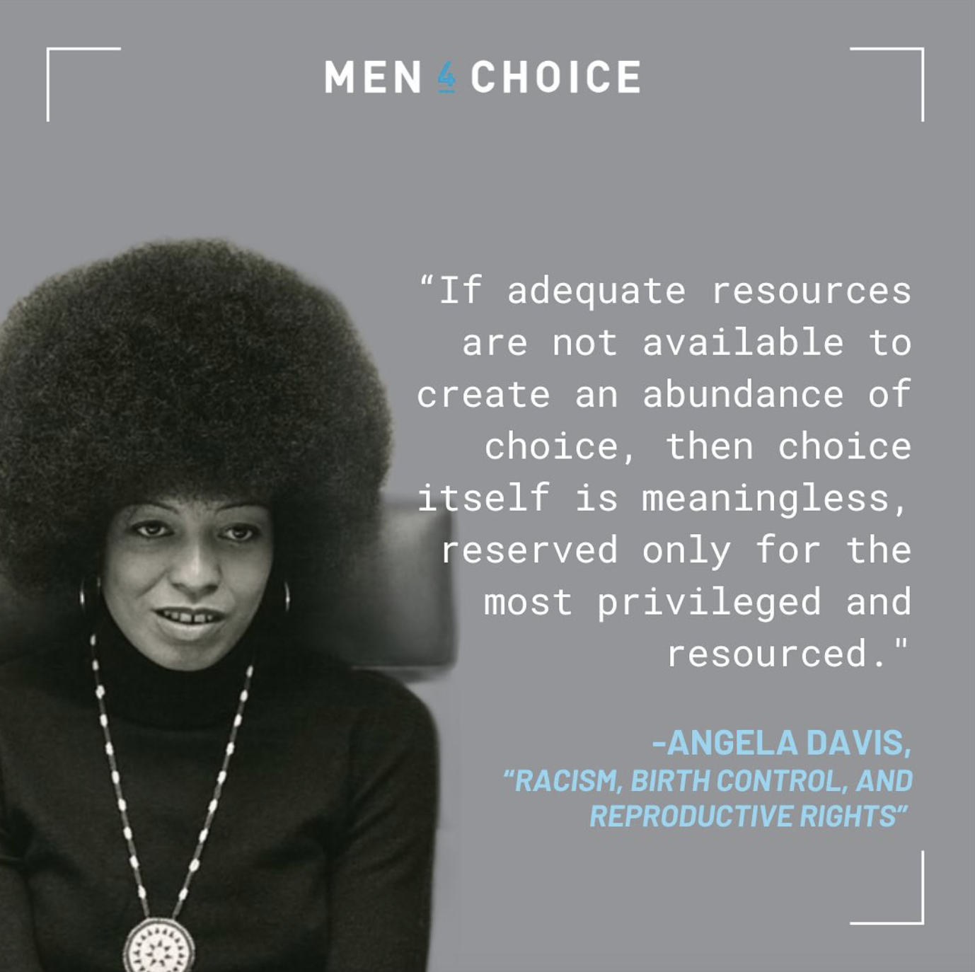 A black-and-white photograph of Angela Davis, wearing a dark top, a large afro, earrings, and a necklace with a circular pendant. Accompanying the photo is a quote about resources and choice by Angela Davis, from her work titled 'Racism, Birth Contro