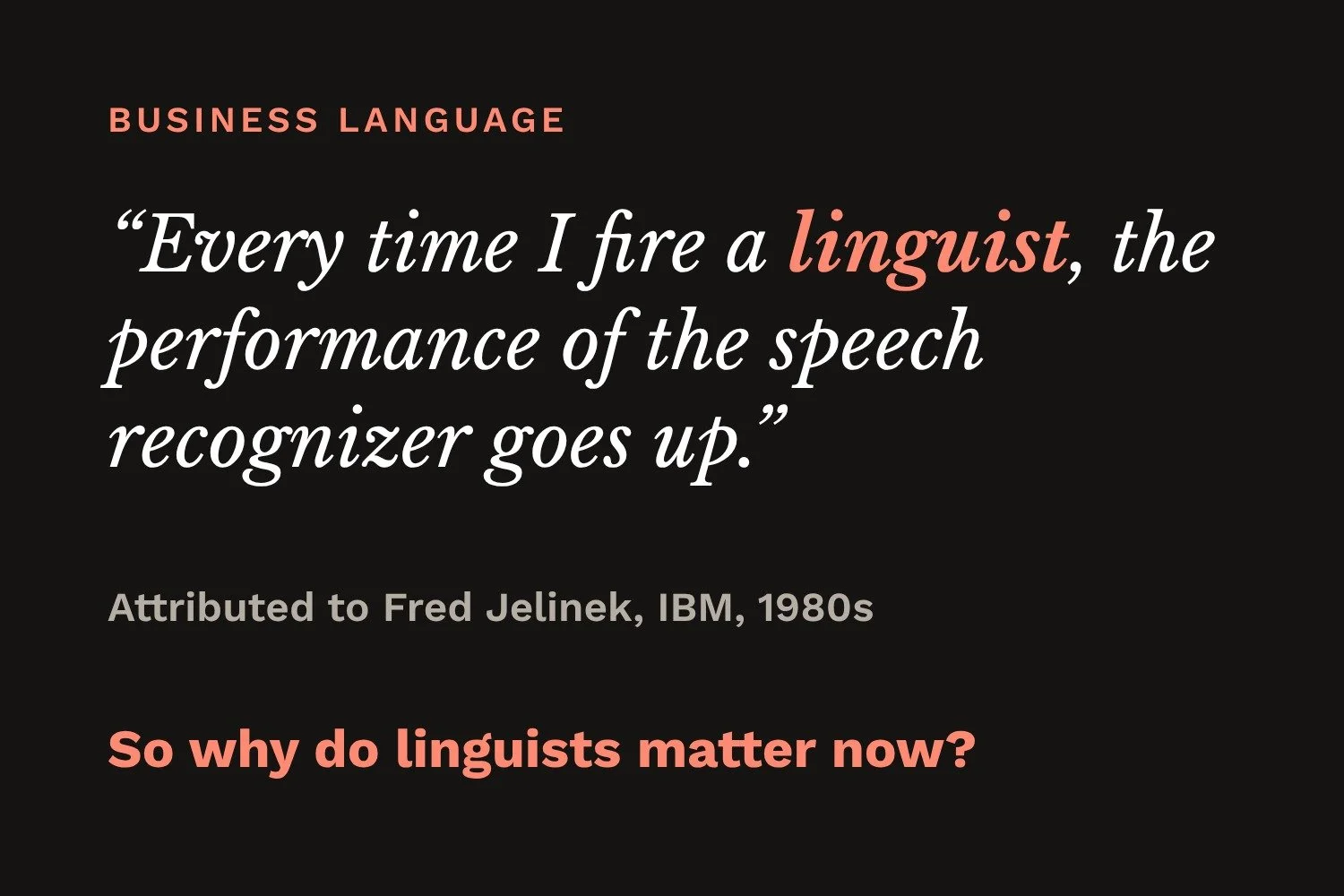 Every Time I Fire a Linguist