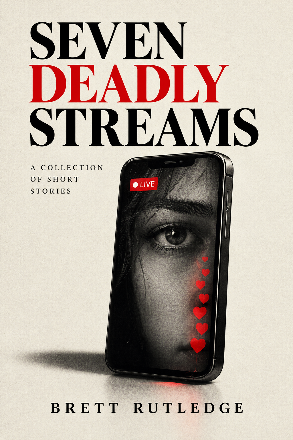 Book cover titled "Seven Deadly Streams" by Brett Rutledge, featuring a smartphone with a young woman's face on the screen and red heart icons.