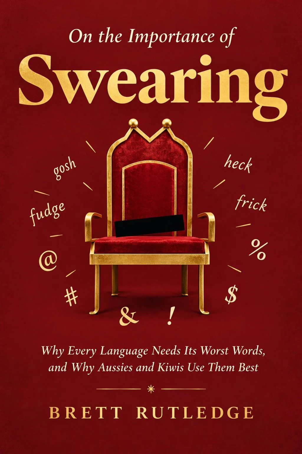 Book cover titled 'On the Importance of Swearing' by Brett Rutledge, featuring a red and gold throne with a black cushion on a red background, surrounded by words like 'gosh,' 'fudge,' 'heck,' 'frick,' and symbols such as '@,' '#,' '&,' '!', '%,' '$'.