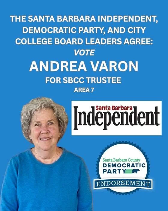 The Santa Barbara Independent, Democratic Party, and City College Board leaders agree: vote Andrea Varon for SBCC Trustee, Area 7