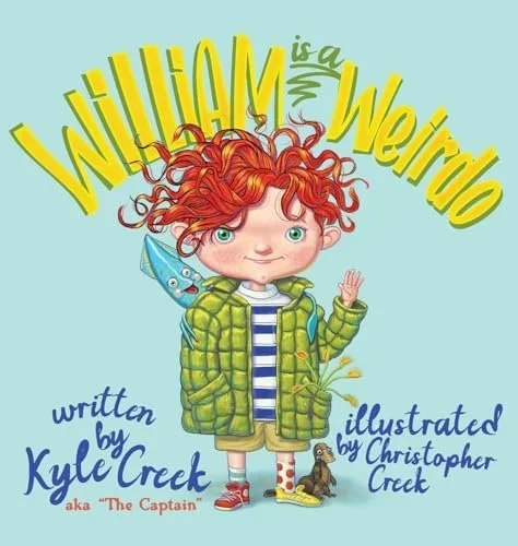 Cover of William is a Weirdo, written by Kyle Creek and illustrated by Christopher Creek