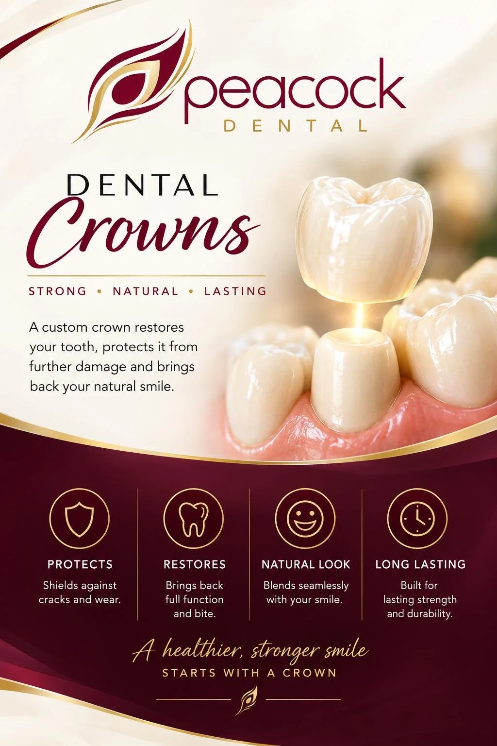Peacock Dental advertisement for dental crowns featuring a close-up of a dental crown placed on a tooth, with text highlighting the benefits of custom crowns such as protection, restoration, natural look, and long-lasting durability.