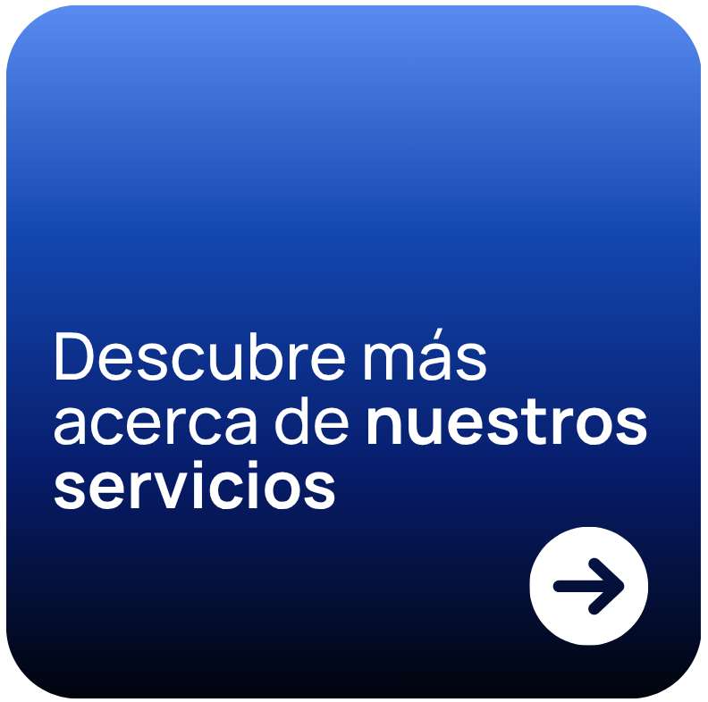 Cuadro azul con texto en blanco que dice 'Descubre más acerca de nuestros servicios' y una flecha apuntando a la derecha.