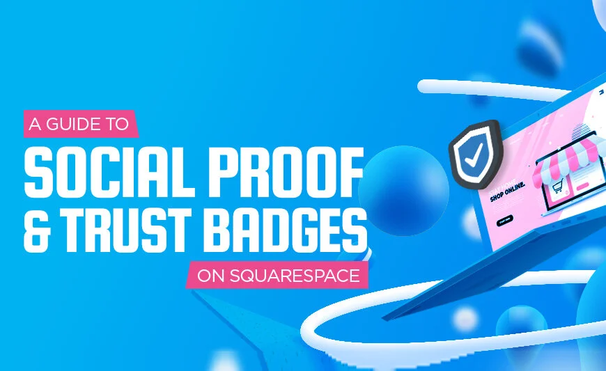 A Guide to Social Proof and Trust Badges on Squarespace