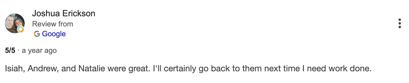 Screenshot of a review written by Joshua Erickson about Isiah, Andrew, and Natalie, expressing positive feedback and stating he will return next time he needs work done.
