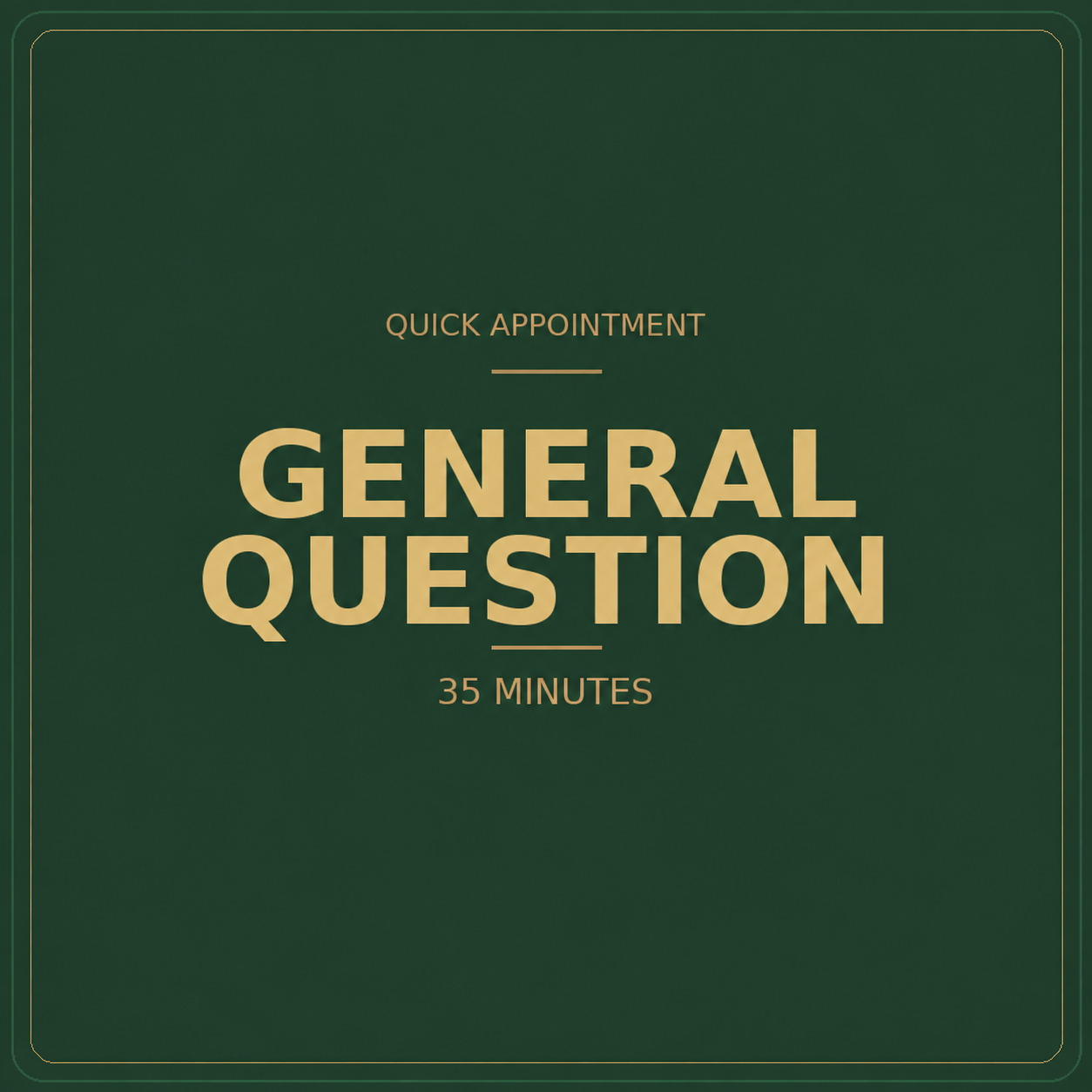 Green background with gold text that reads 'Quick Appointment', 'General Question', and '35 Minutes'.