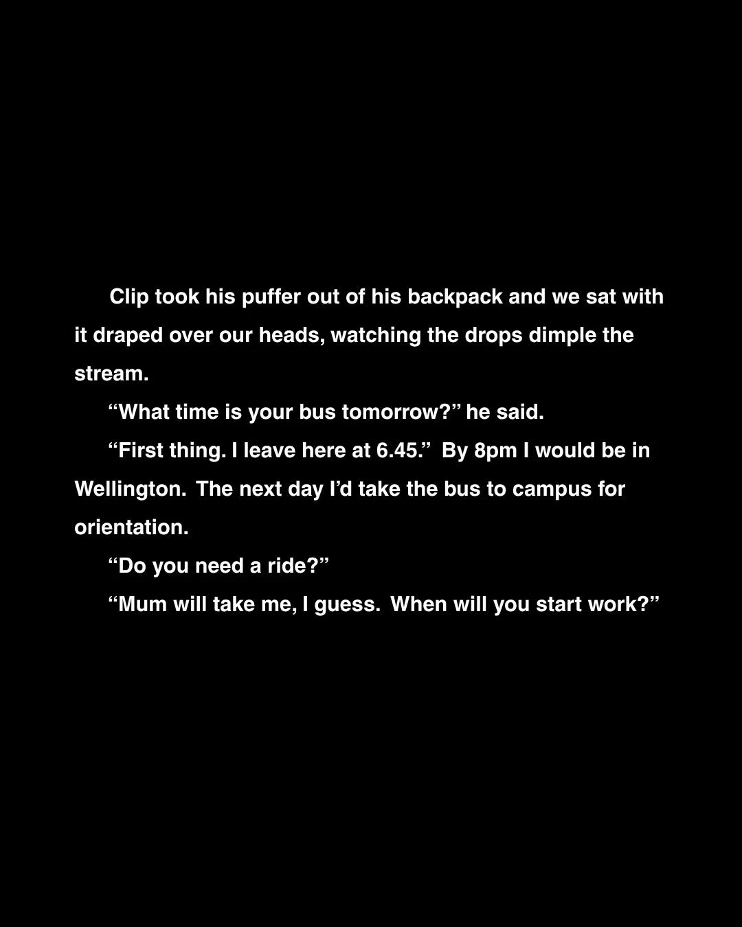 A small bit from a small story, A Cigarette at Taurua Stream, the opening story from Hush. A tale of two teens at a stream. 
You can read the whole thing over at ReadingRoom. Link in the bio. 
🖤🤍
#nzfiction
#shortstory
#hush
#cigarettes