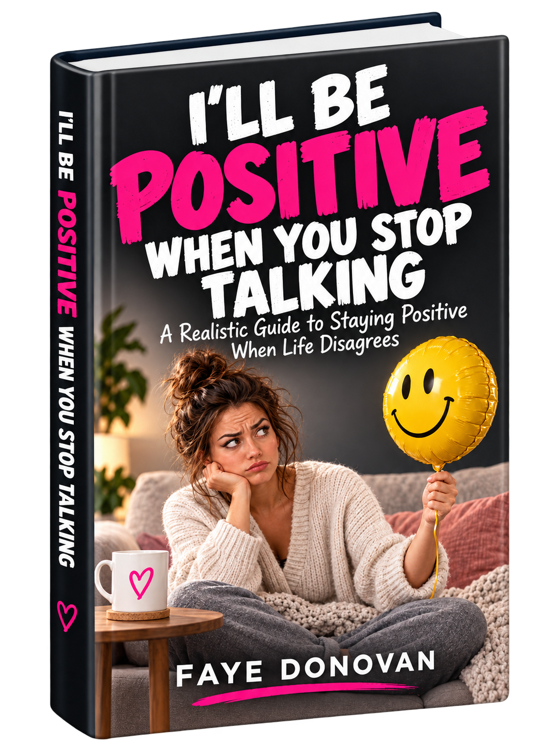 I'll Be Positive When You Stop Talking1