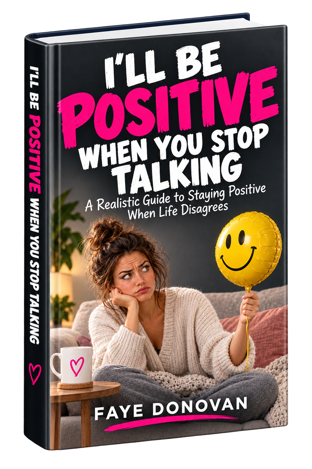 I'll Be Positive When You Stop Talking