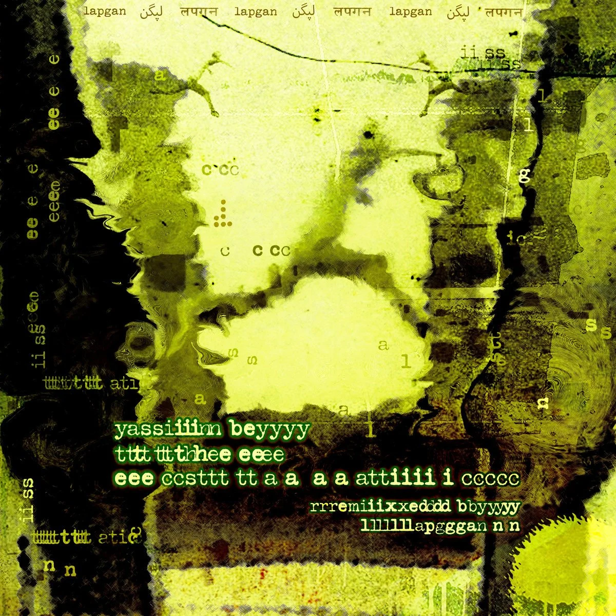 Abstract digital artwork with distorted shapes, random letters, and words in shades of yellow, green, and black, featuring a text block saying "yassiiiim beyyyy tttt thhhee eeee ee cctt tt a a a attiii1 ccccc" and other scattered characters.