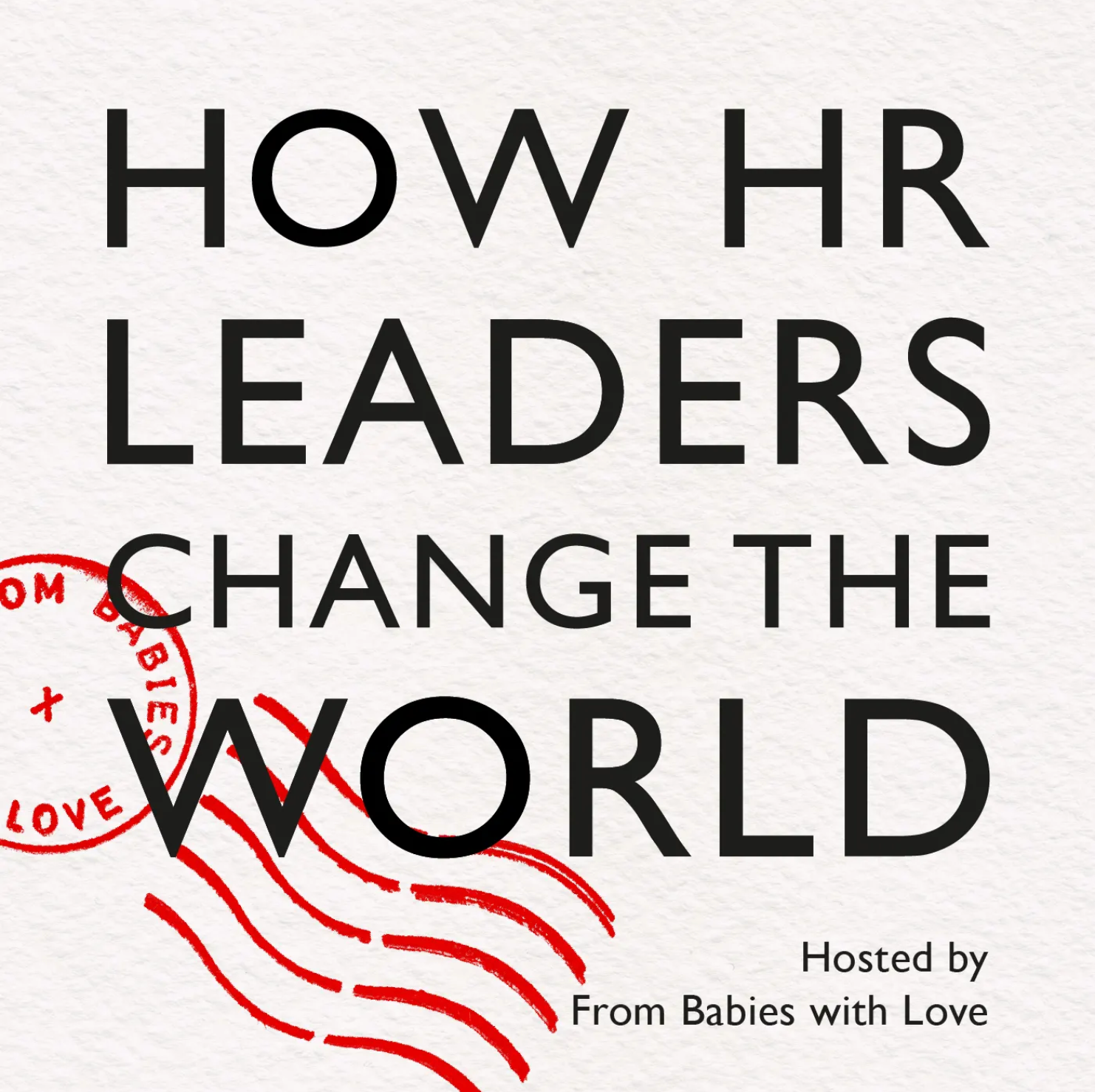 HOW HR Leaders Change The world | www.frombabieswithlove.org/pages/how-hr-leaders-change-the-world
