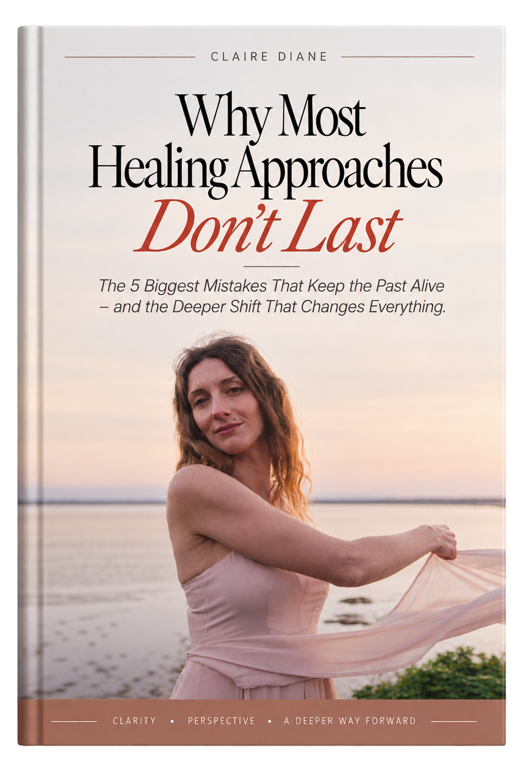 Book cover titled "Why Most Healing Approaches Don't Last" by Claire Diane, featuring a woman with wavy brown hair wearing a light pink dress, holding the fabric of her dress at the beach during sunset.