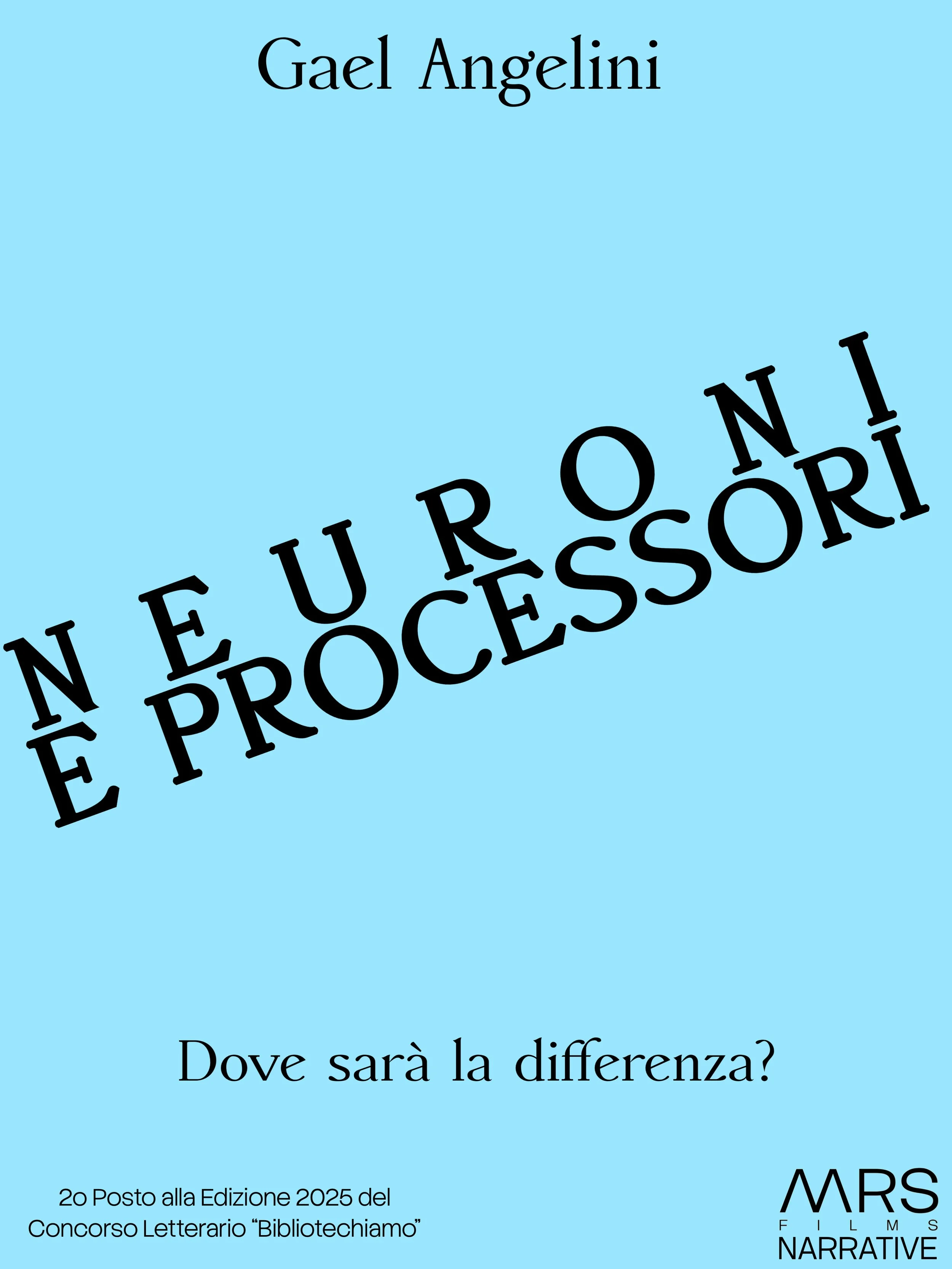Copertina azzurra ufficiale del romanzo fantascientifico breve di Gael Angelini "Neuroni e Processori", secondo posto al concorso "Bibliotechiamo" 2025. In basso la domanda "Dove sarà la differenza?", e il logo di Magnifica Ars Films Narrative.