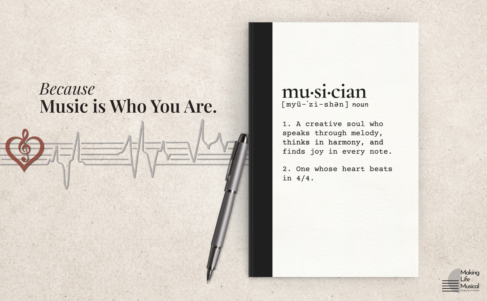 Open notebook with definition of the word 'musician', a pen resting on the notebook, and a graphic with the phrase 'Because Music is Who You Are' on a textured background. The graphic includes a heart with a treble clef and an electrocardiogram line.