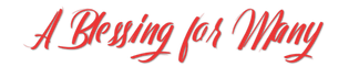 Red cursive text reading “A Blessing for Many” on a black background