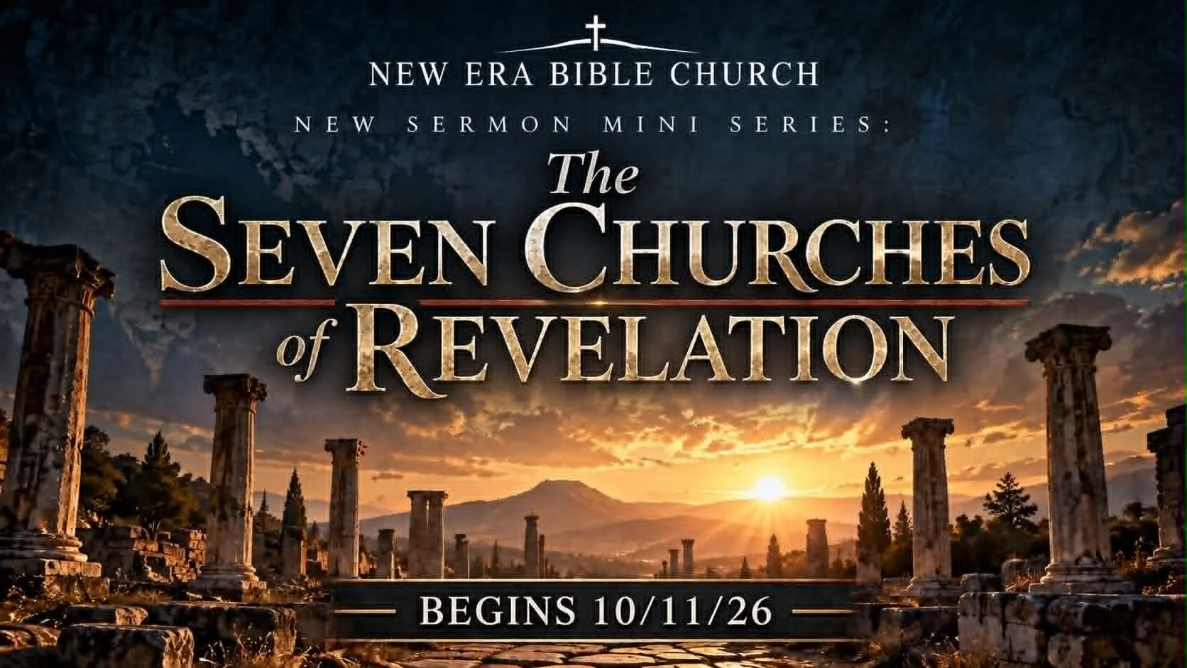 New Era Bible Church promotional graphic for “The Seven Churches of Revelation” sermon mini-series, beginning October 11, 2026, over ancient ruins at sunset.