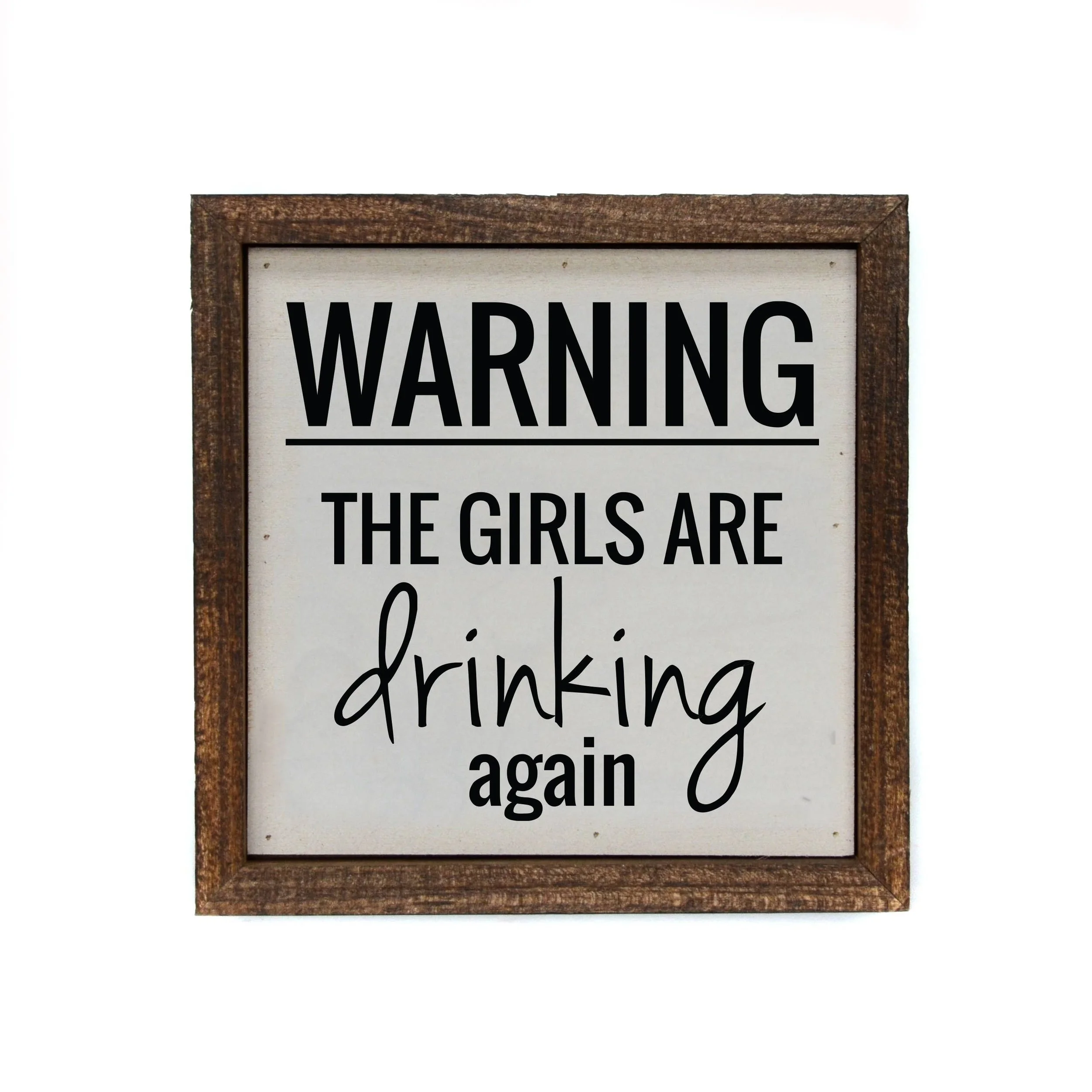 The Girls Are Drinking Again Sign