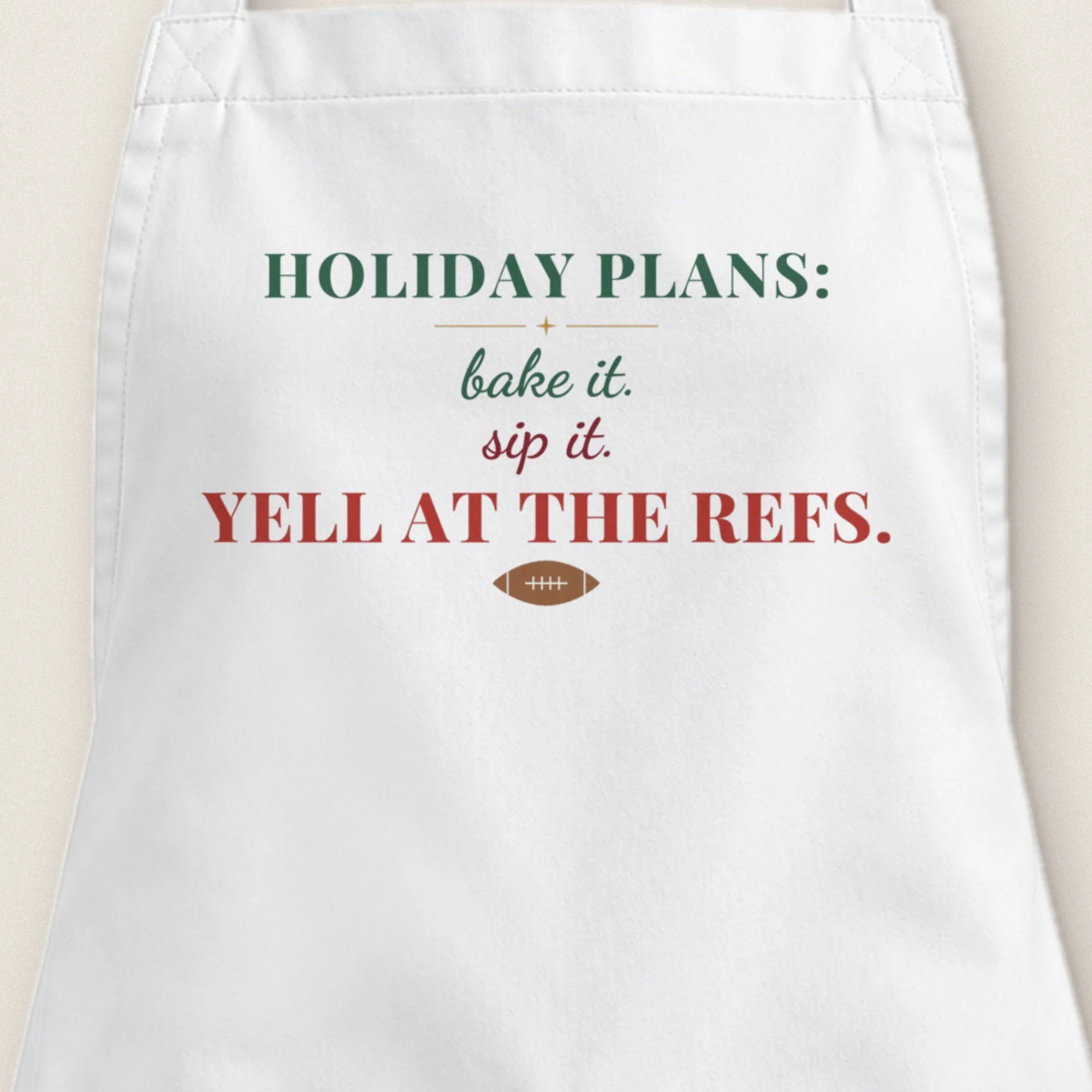 Holiday Plans: Bake It, Sip It, Yell at the Refs Apron