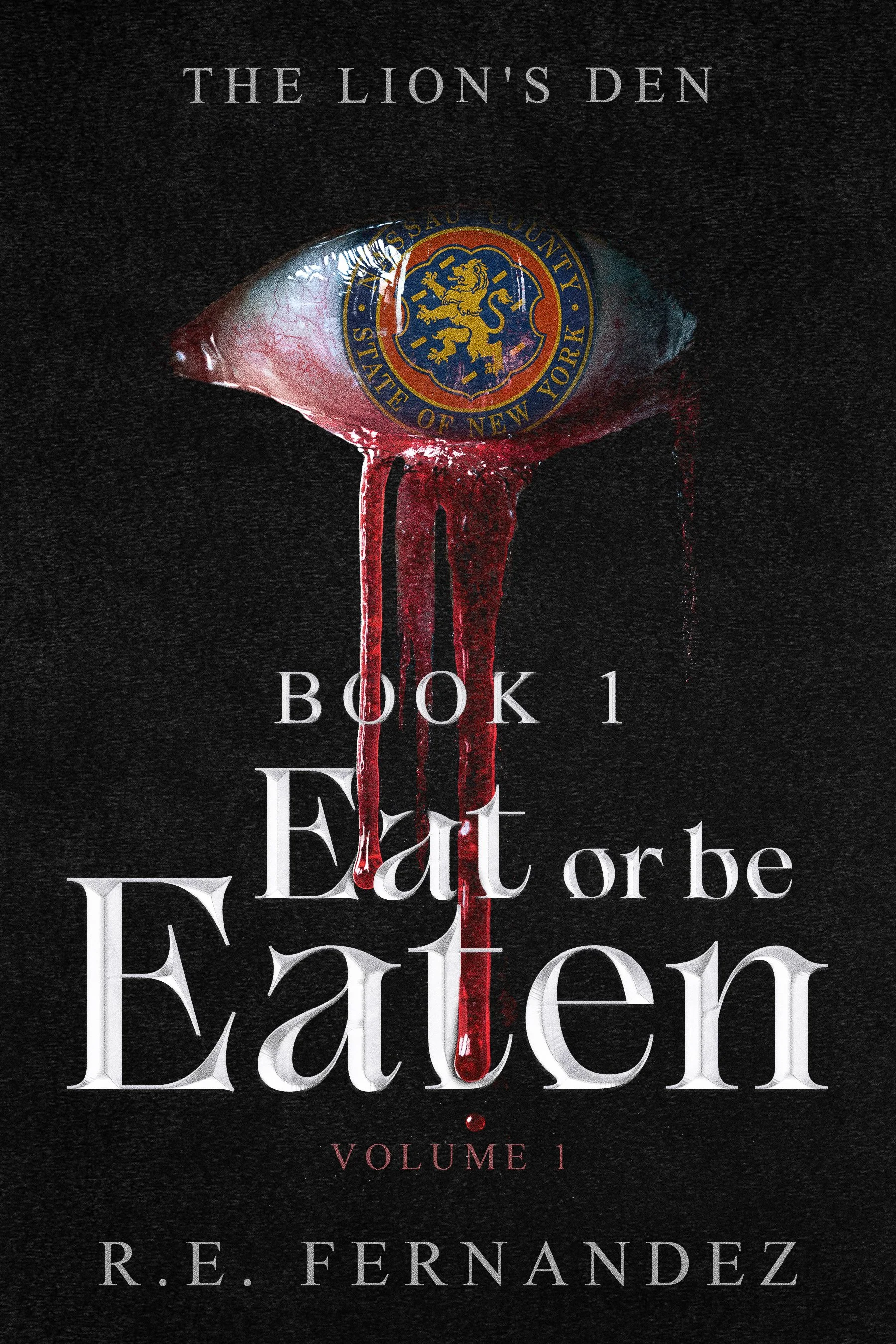 The Lion’s Den Book 1: Eat or Be Eaten, Volume 1 by R. E. Fernandez