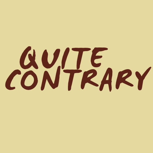 QUITE CONTRARY