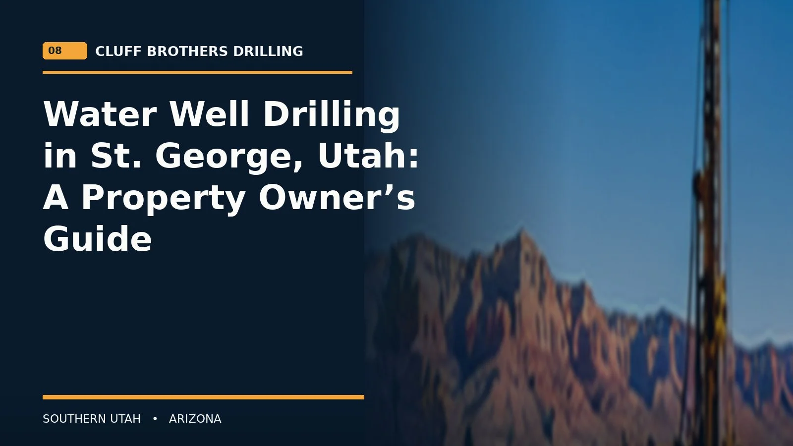 Water Well Drilling in St. George, Utah: A Property Owner’s Guide
