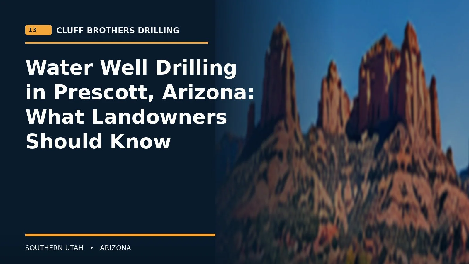 Branded editorial graphic for Cluff Brothers Drilling article: Water Well Drilling in Prescott, Arizona: What Landowners Should Know. Conceptual AI scene, not a company jobsite photograph.