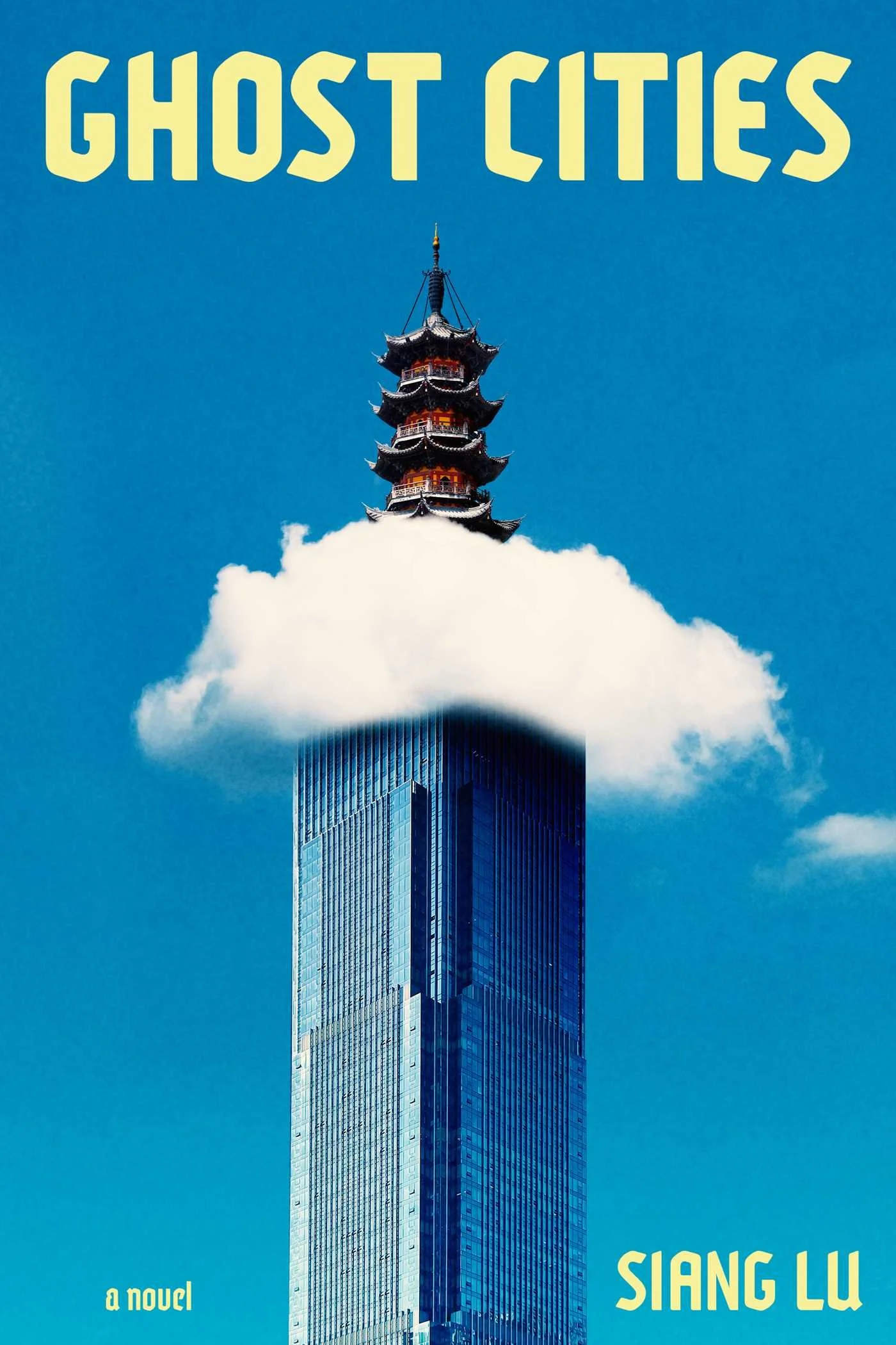 A modern skyscraper with a traditional Chinese pagoda-style tower at the top, set against a blue sky with a cloud. The image appears to be a book cover titled 'GHOST CITIES' by Siang Lu.