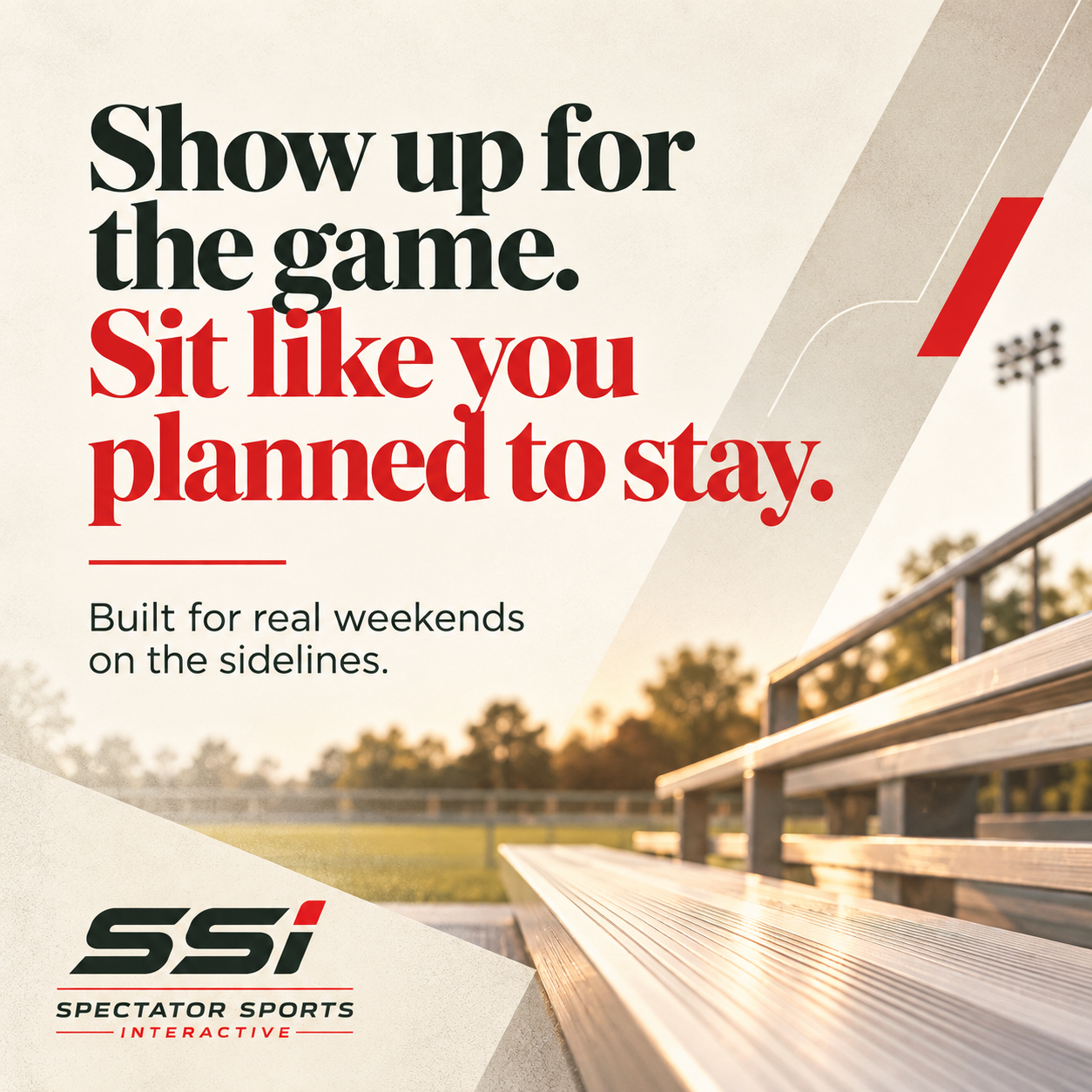 An advertisement for spectator sports, featuring a large bench on a sports field during sunset, with the slogan 'Show up for the game. Sit like you planned to stay.' and smaller text 'Built for real weekends on the sidelines.'