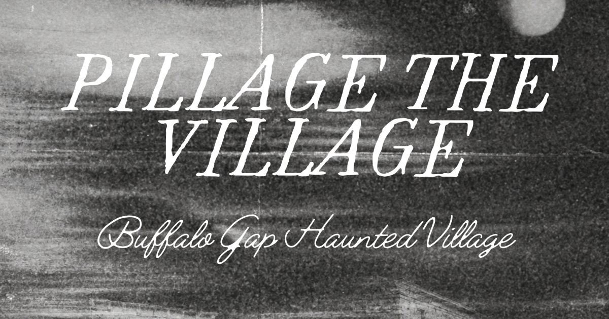 Pillage the Village: Buffalo Gap Haunted Village