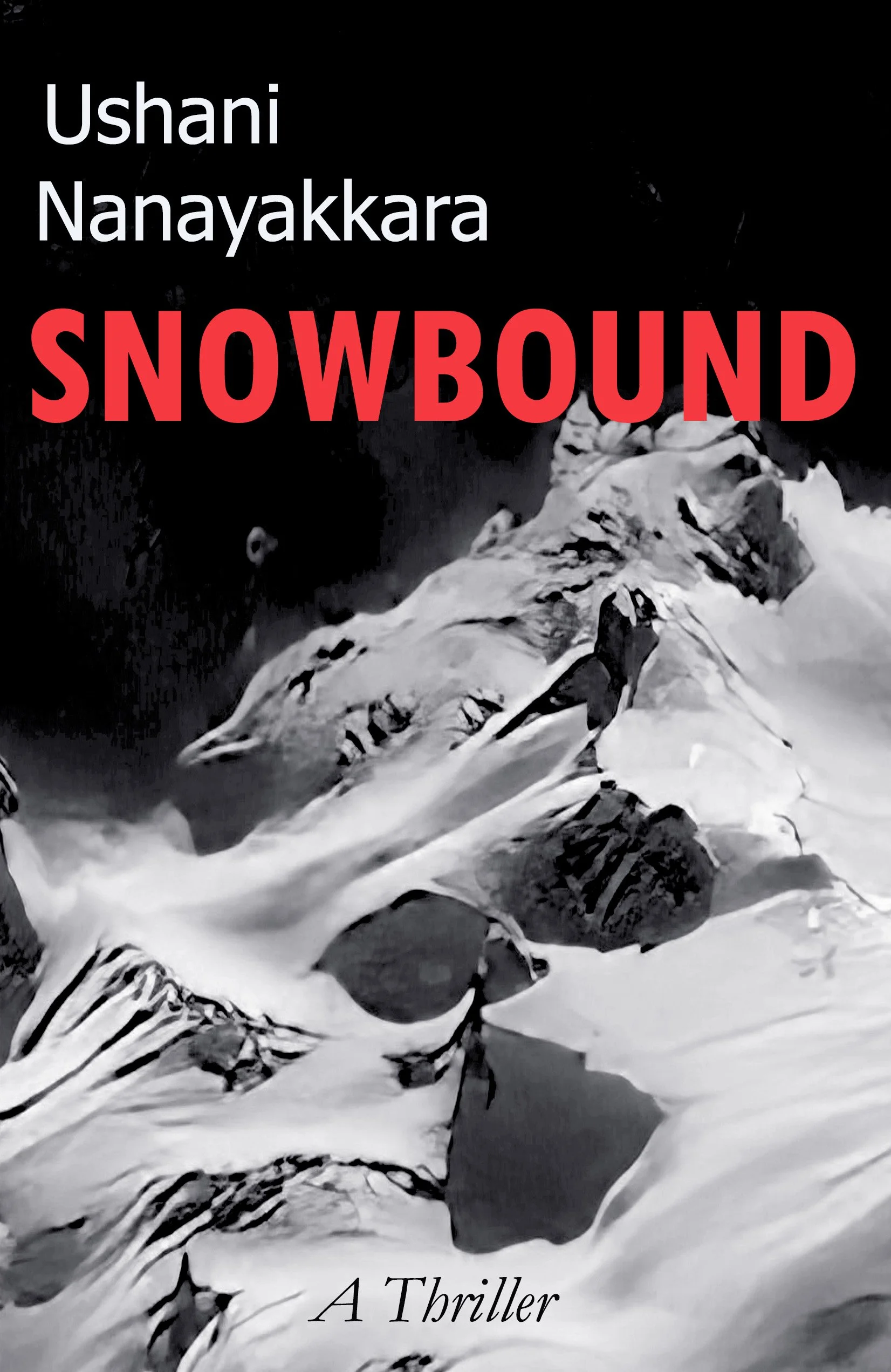 Black-and-white photograph of snow-covered mountain peaks. Overlaid text in large red letters says 'SNOWBOUND', with smaller white text above stating 'Ushini Nanayakkara' and at the bottom, black italic text reads 'A Thriller'.