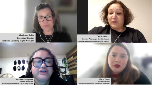 A screenshot of a webinar including the Marlene Sallo, Executive Director of the National Disability Rights Network; Cecilia Ortiz, an airport worker; Jennifer Kumiyama, an actress and disability rights activist; & Maria Town, President & CEO of AAPD