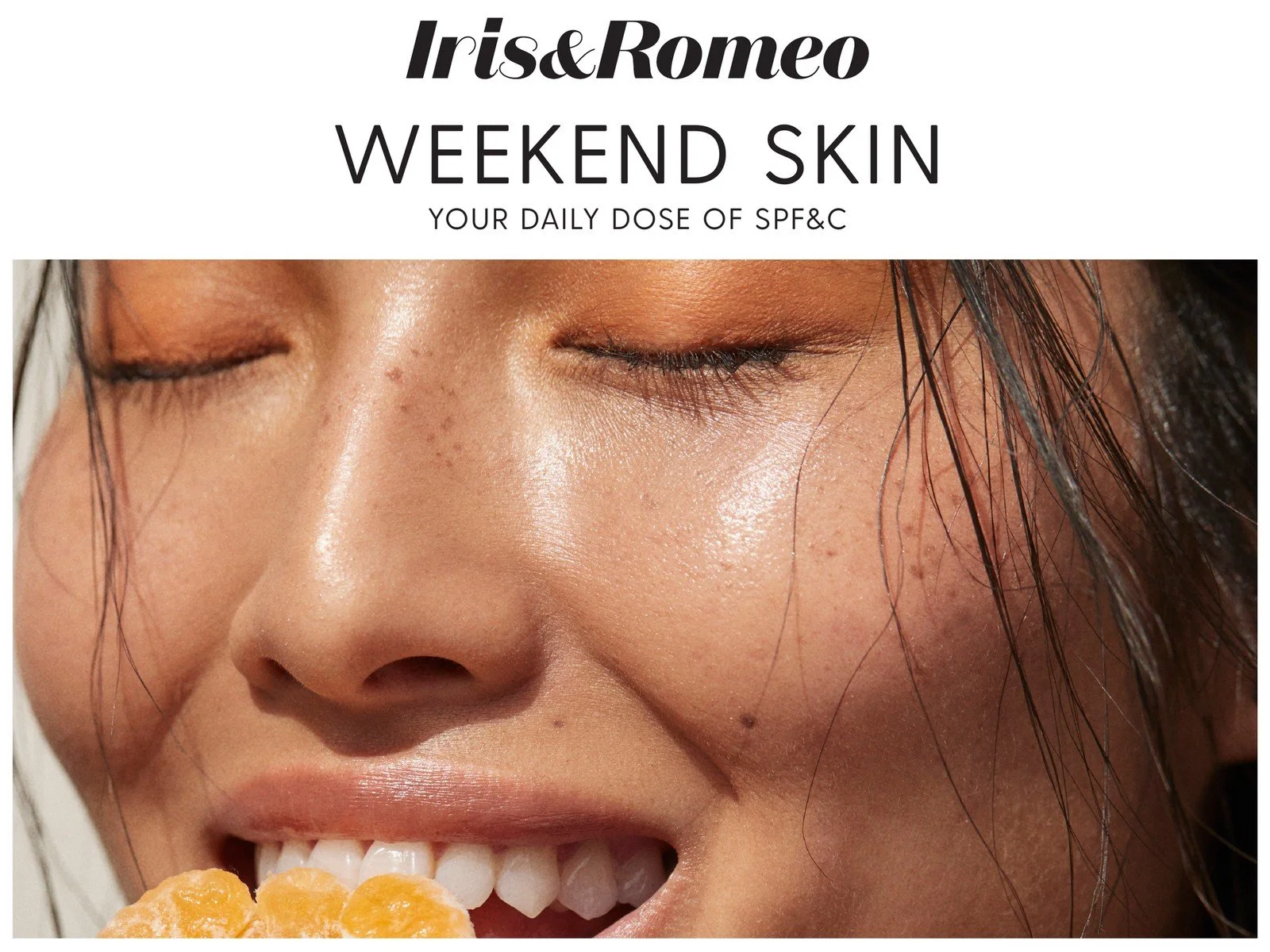 Iris&Romeo: Weekend Skin Launch & Campaign