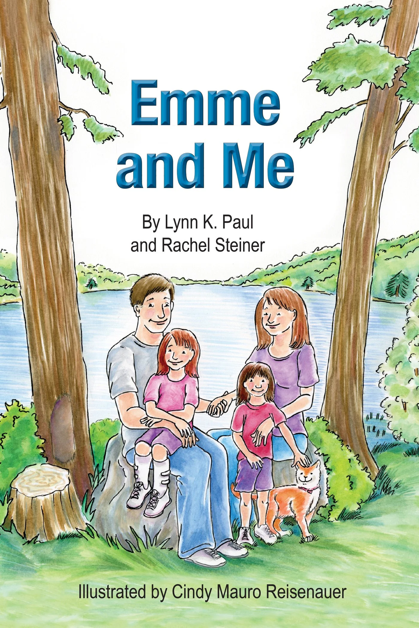 Book cover for “Emme and Me” by Lynn K. Paul and Rachel Steiner, illustrated by Cindy Mauro Reisenauer, showing a family and dog by a lakeside forest.