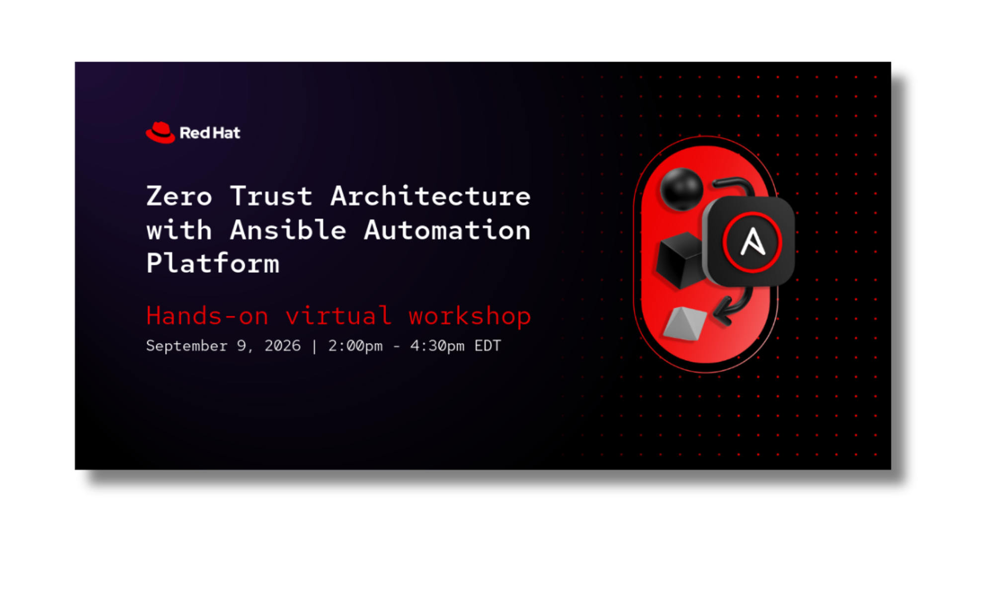 Event poster for a hands-on virtual workshop on Zero Trust Architecture with Ansible Automation Platform, scheduled for September 9, 2026, from 2:00pm to 4:30pm EDT, featuring the Red Hat logo and a stylized graphic illustrating technology concepts.