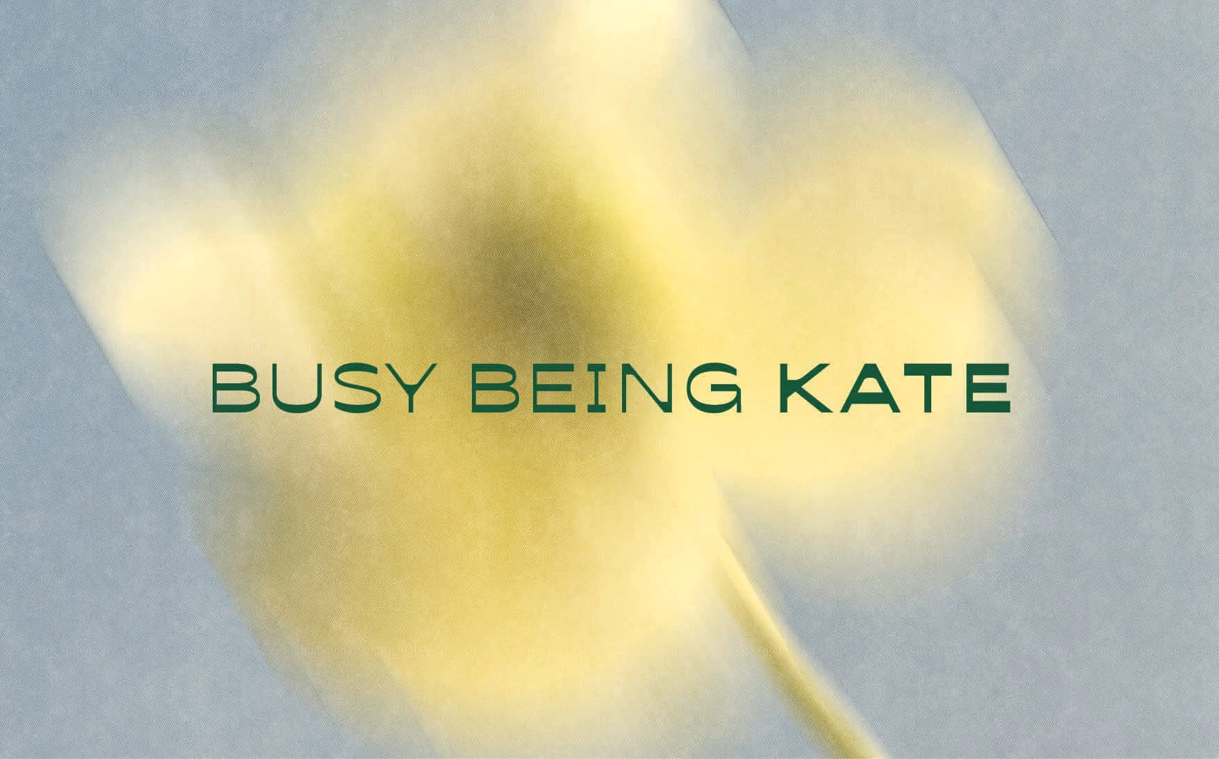 Busy Being Kate