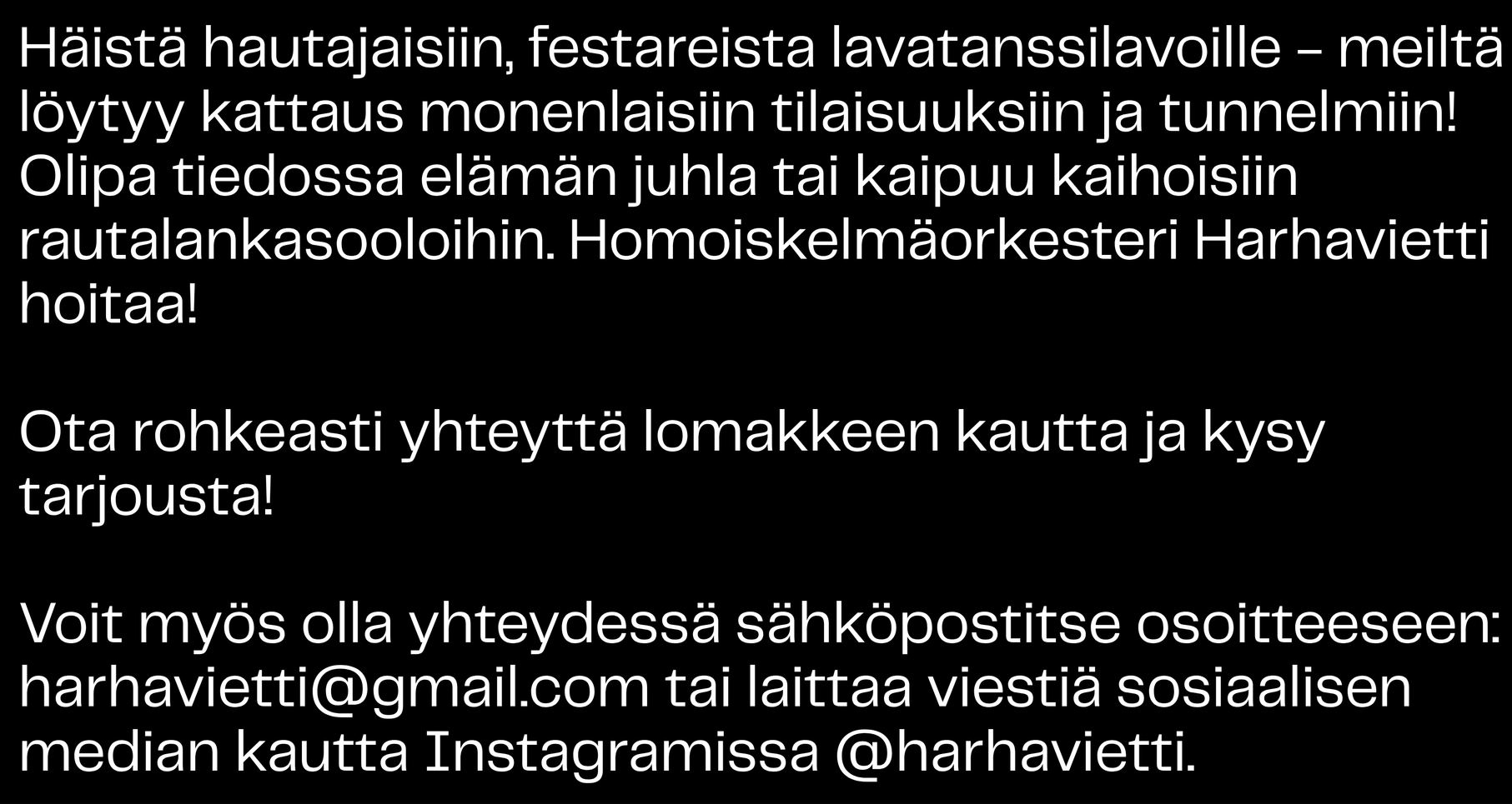 Tekstikäytävä tukevalla taustavärillä, sisältää suomalaista mainosviestiä ja yhteystietoja.