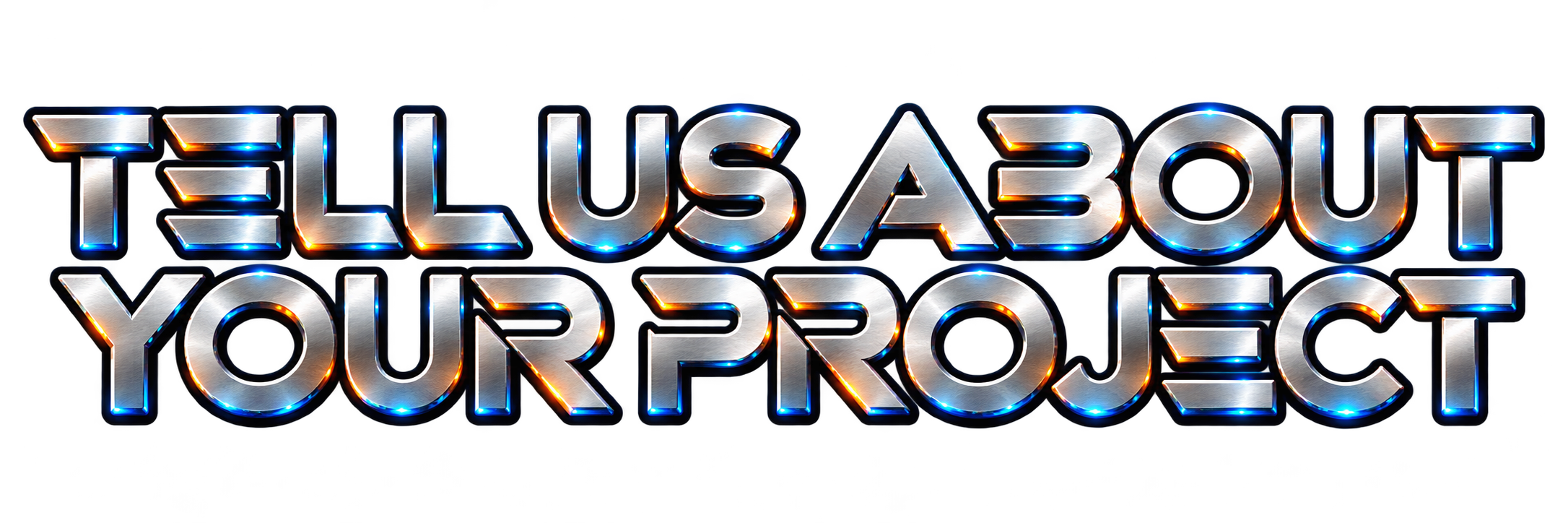 Tell Us About Your Project