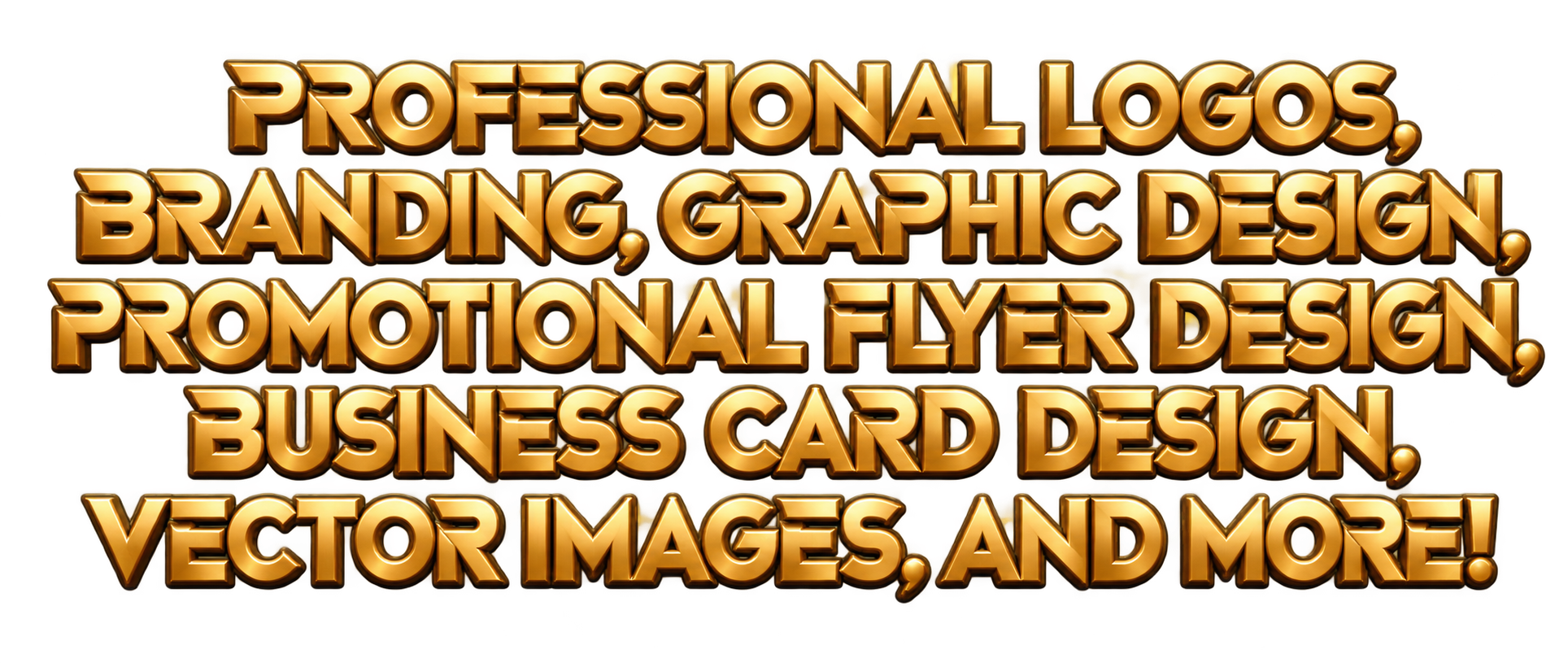 Professional logos, branding, graphic design, promotional flyer design, business card design, vector images, and more!