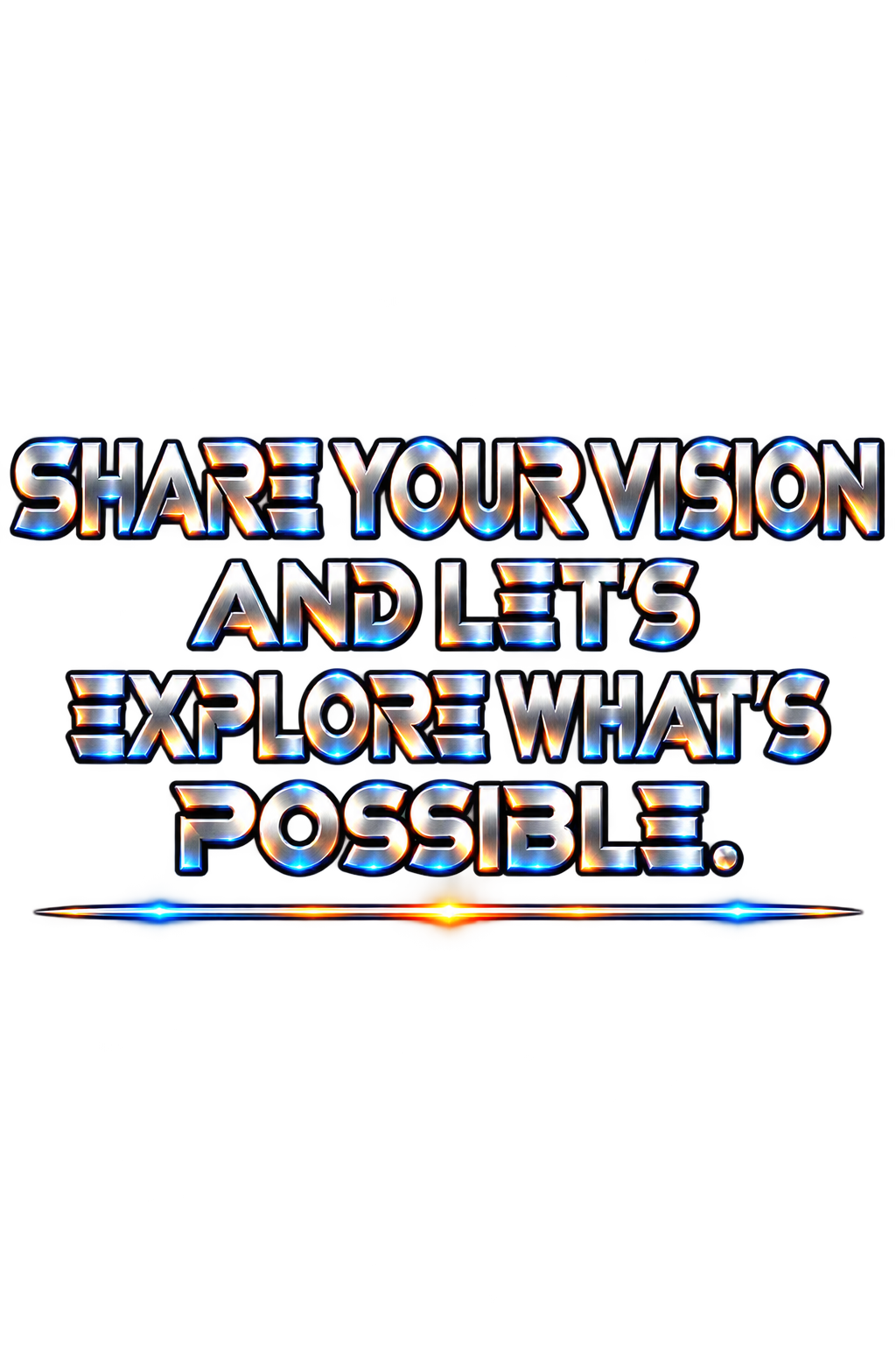 Share your vision and let's explore what's possible