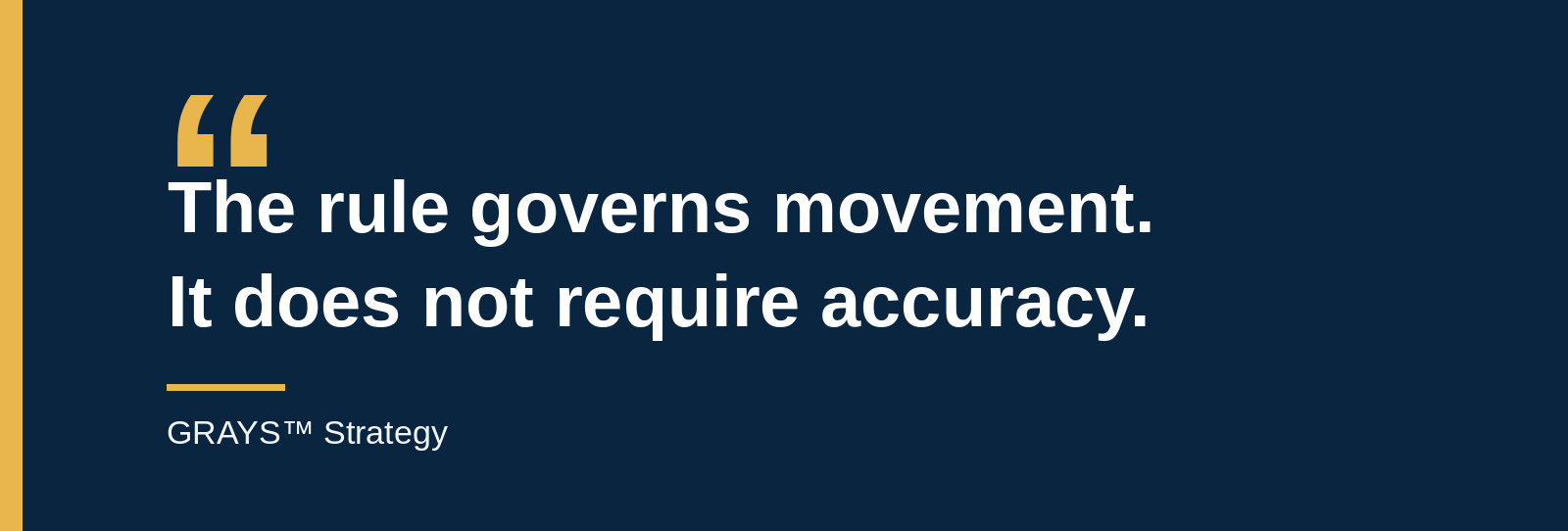 The rule governs movement. It does not require accuracy.