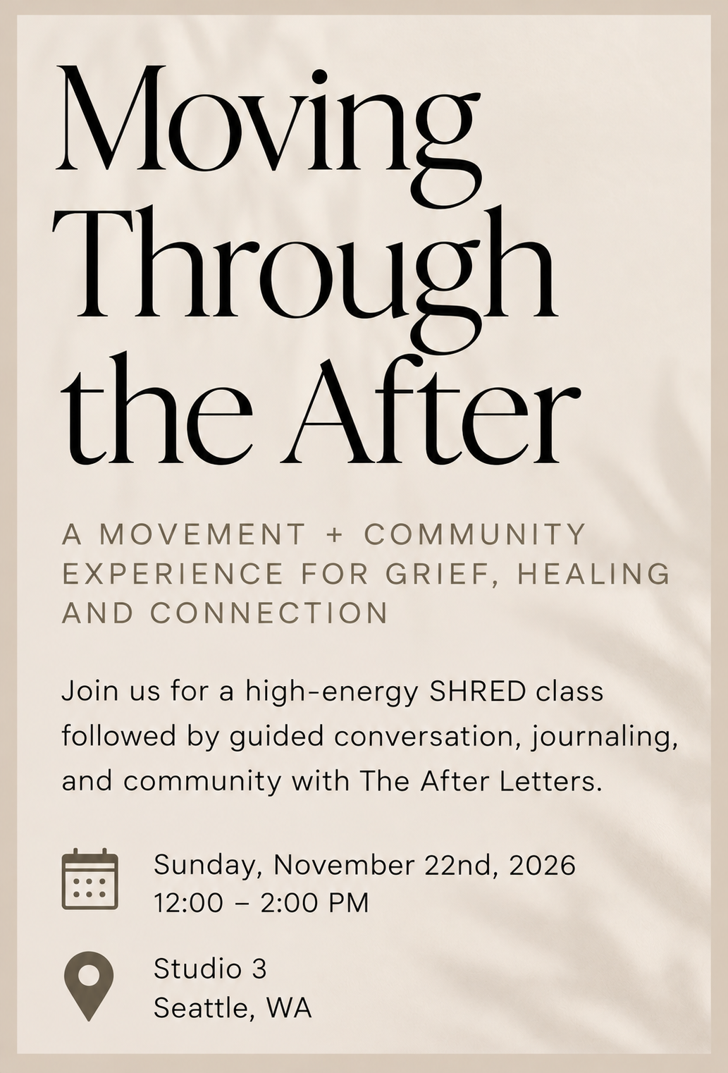 Event flyer for 'Moving Through the After,' a community grief and healing experience. Includes date and time: November 22, 2026, from 12:00 to 2:00 PM at Studio 3, Seattle, WA. Features a calendar icon and location pin icon.