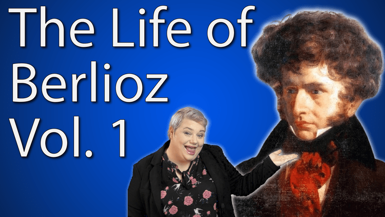 The Life of Berlioz Vol. 1: From Doctor to Lover