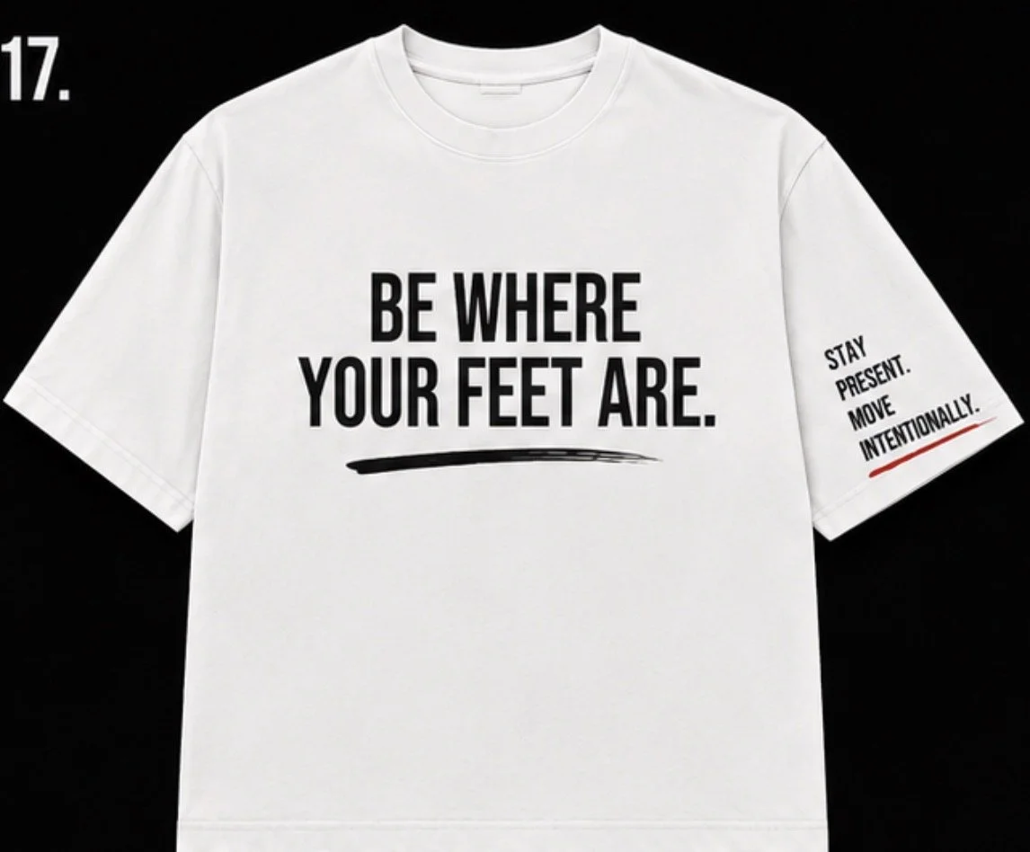 Be Where Your Feet Are Statement Tee