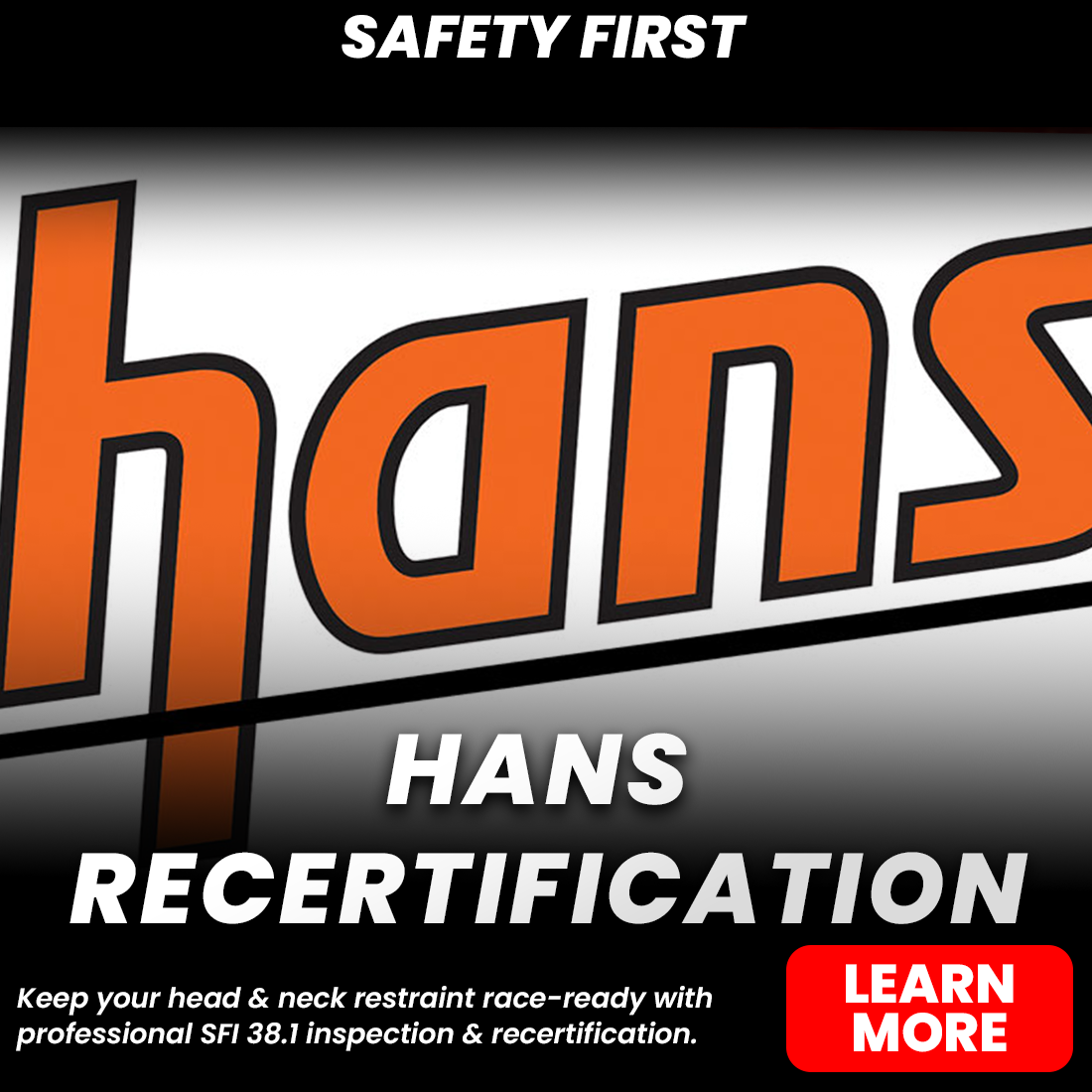 Safety First Hans recertification promotional graphic for professional SFI 38.1 head and neck restraint inspection, with Learn More button