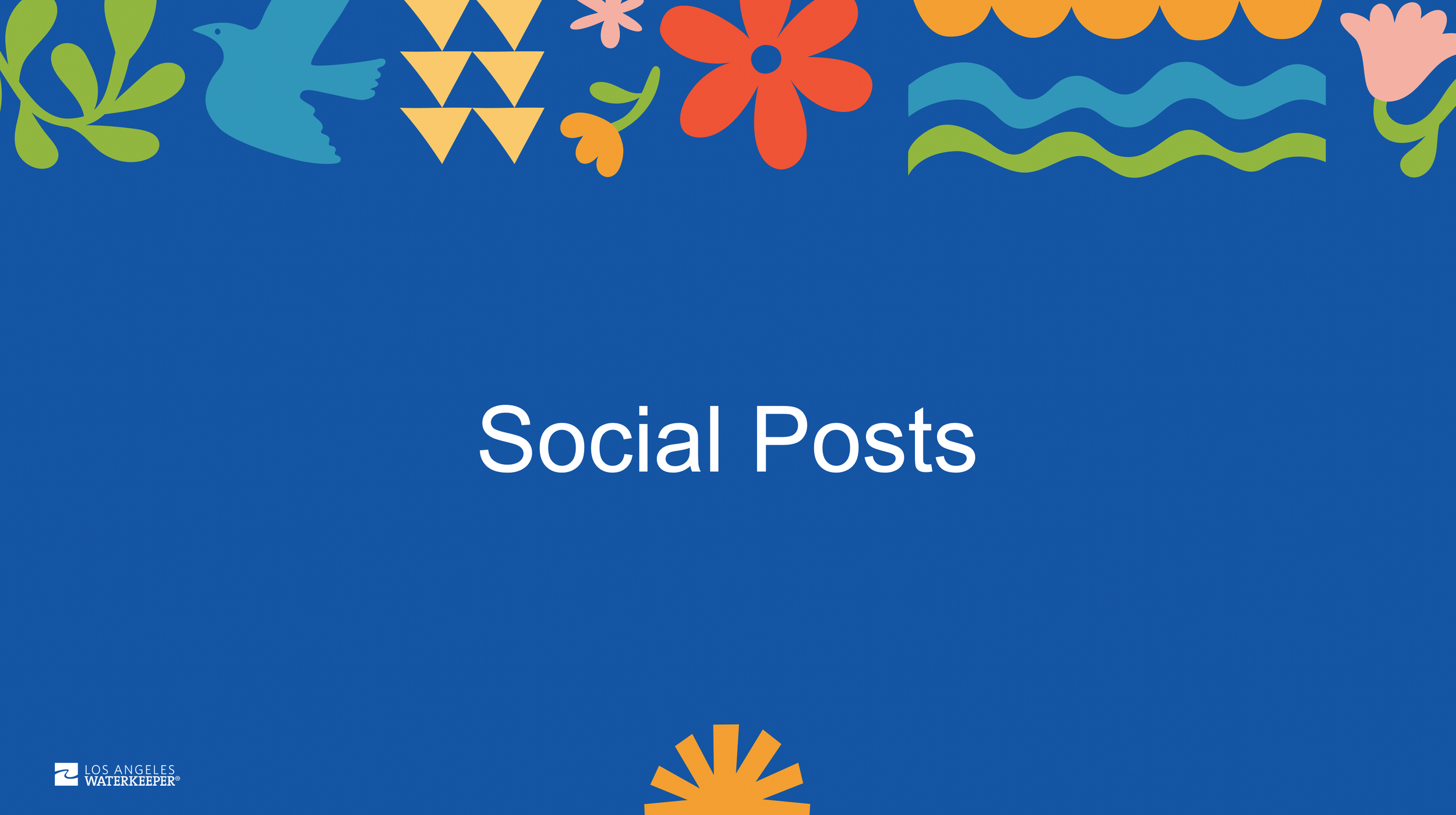 Blue background with colorful floral and geometric designs at the top and bottom edges. Text in the center reads 'Social Posts.' Logo in the bottom left corner says 'Los Angeles Waterkeeper'.